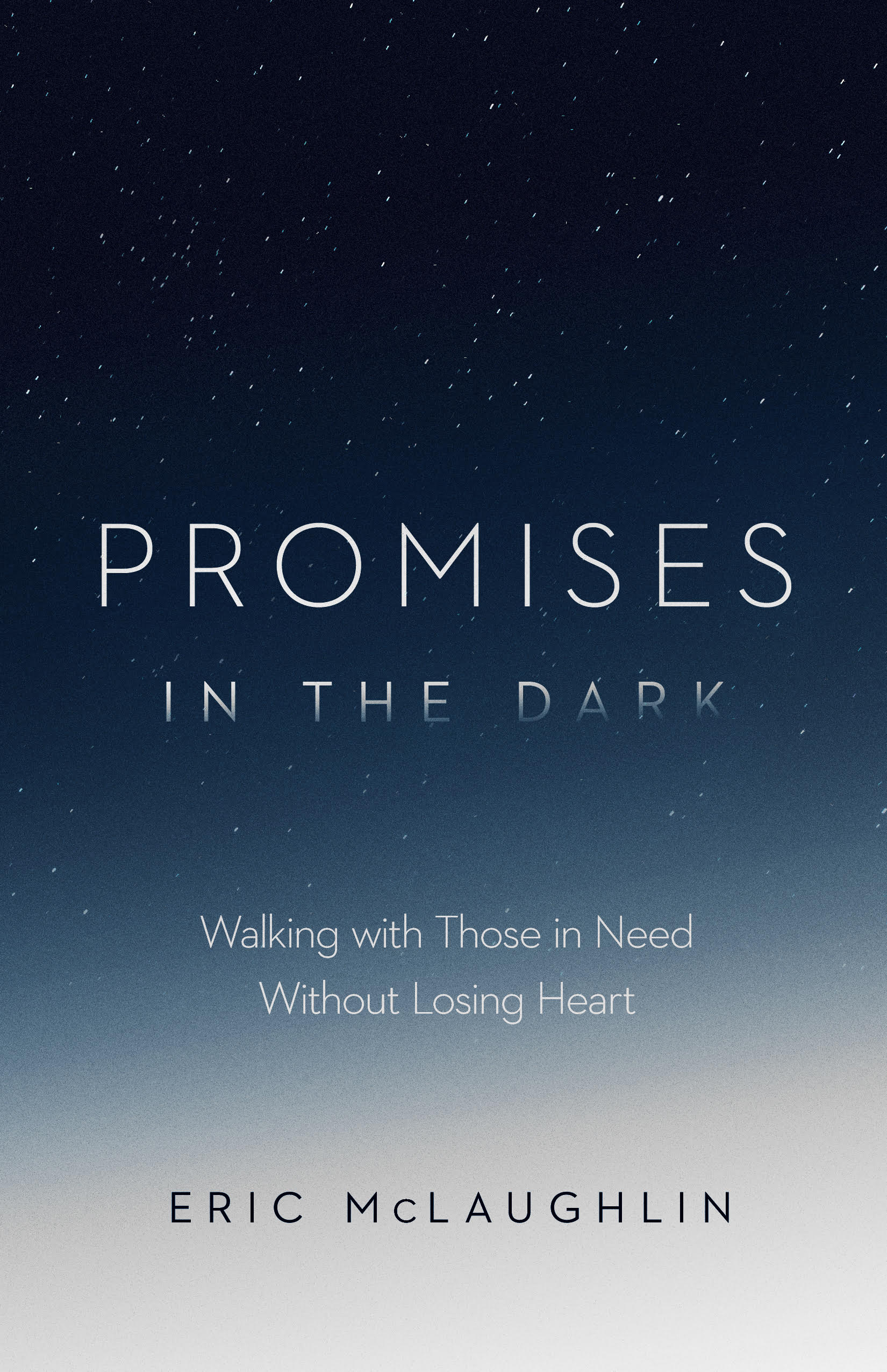 Promises in the Dark: Walking with Those in Need Without Losing Heart