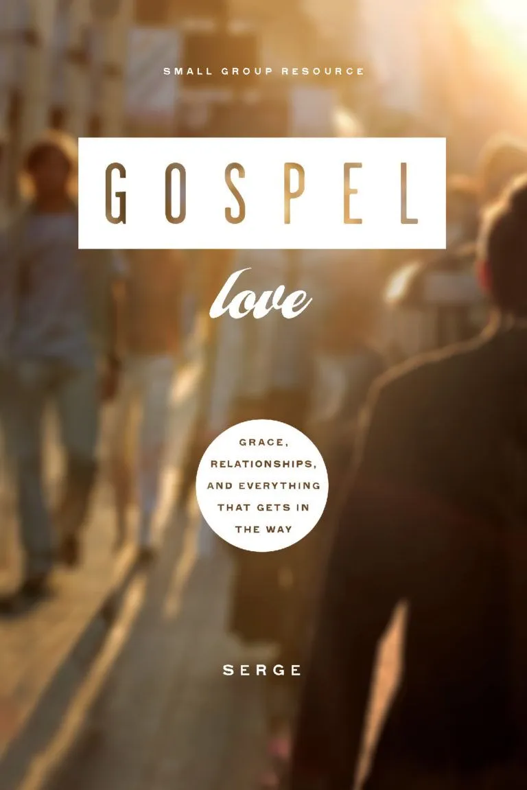 Gospel Love: Grace, Relationships, and Everything That Gets in the Way