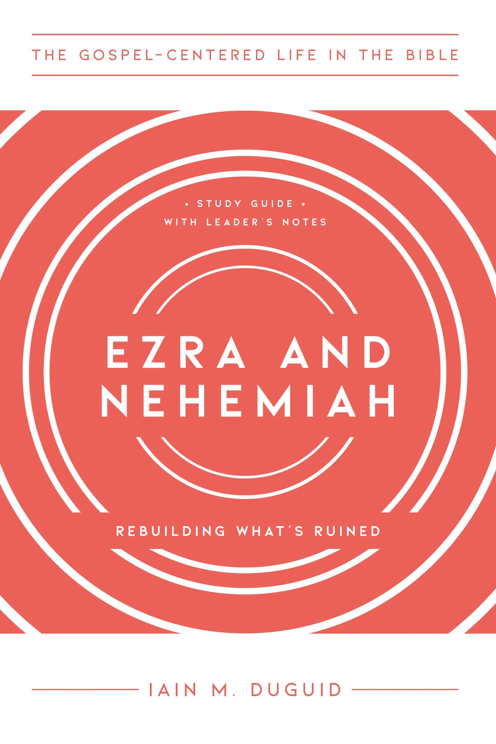 Ezra and Nehemiah: Rebuilding What's Ruined