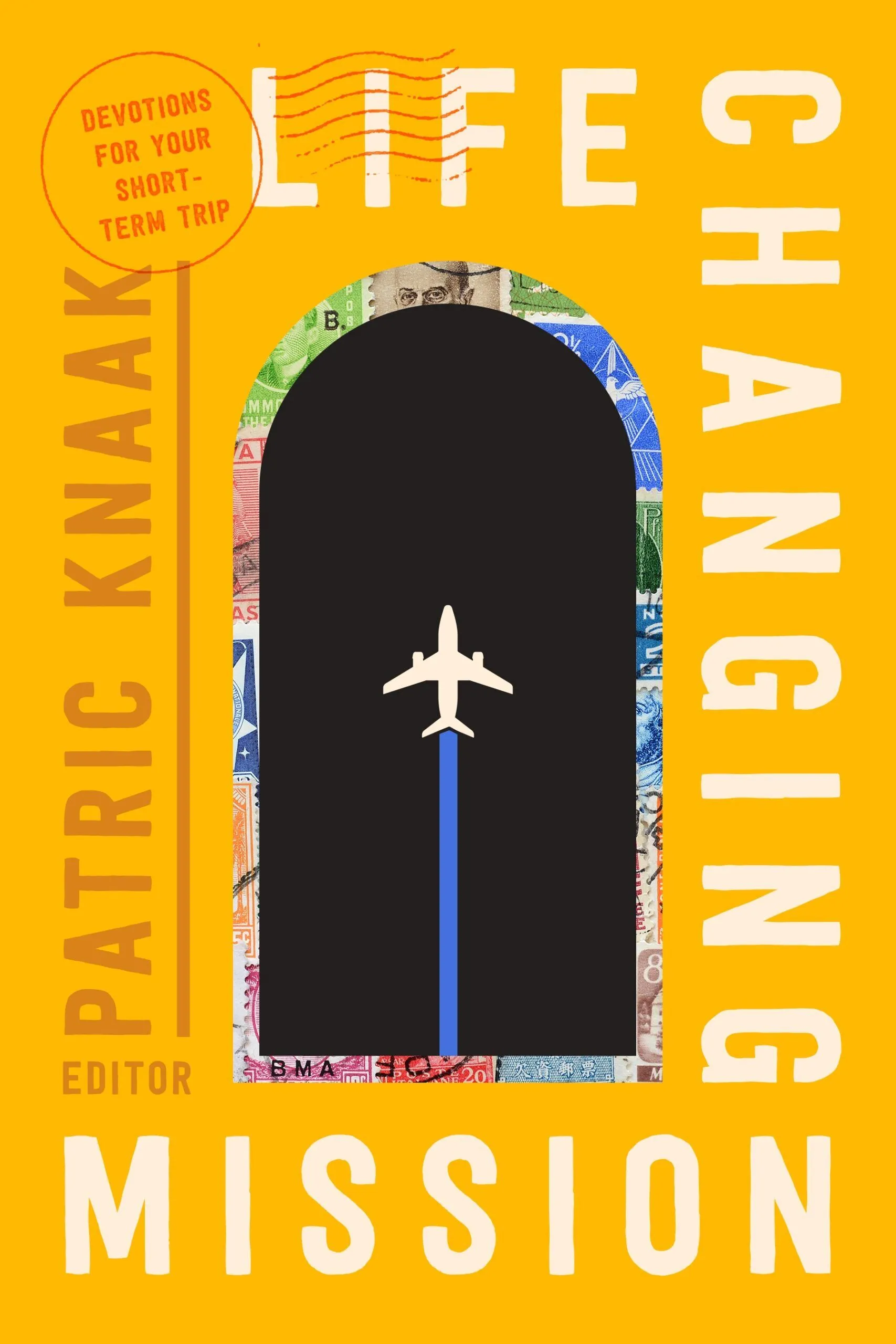 Life-Changing Mission: Devotions for Your Short-Term Trip