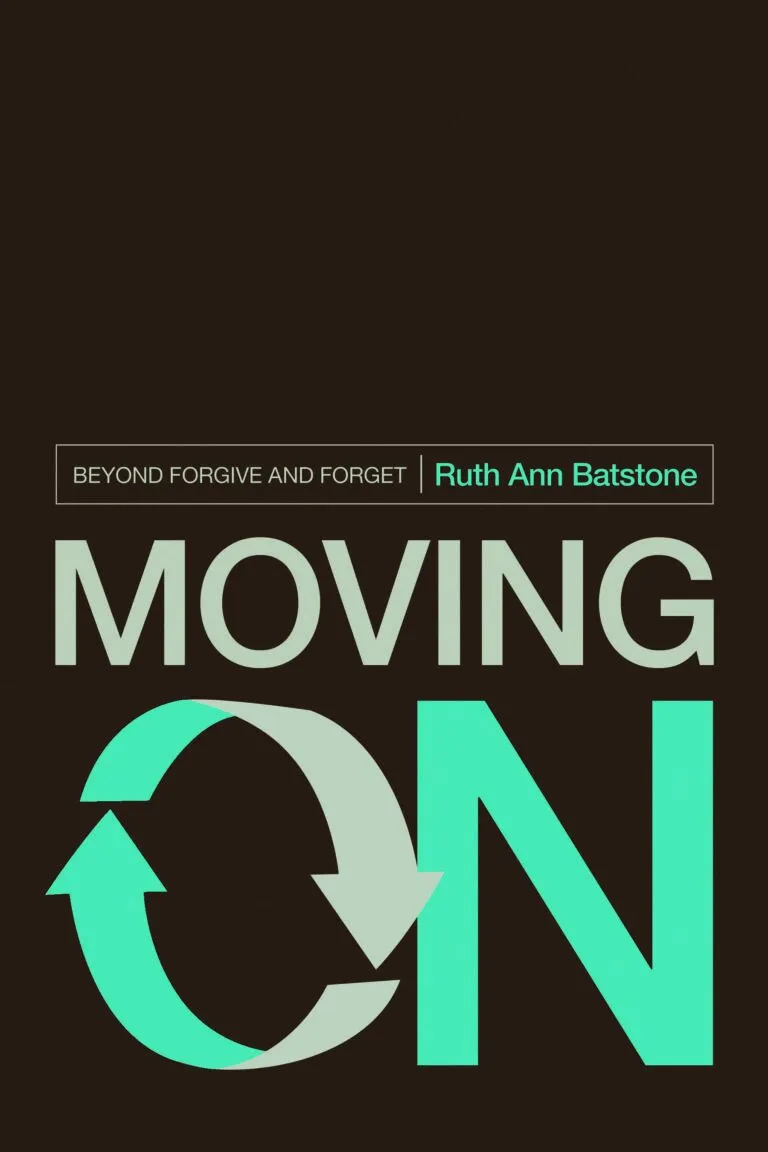 Moving On: Beyond Forgive and Forget