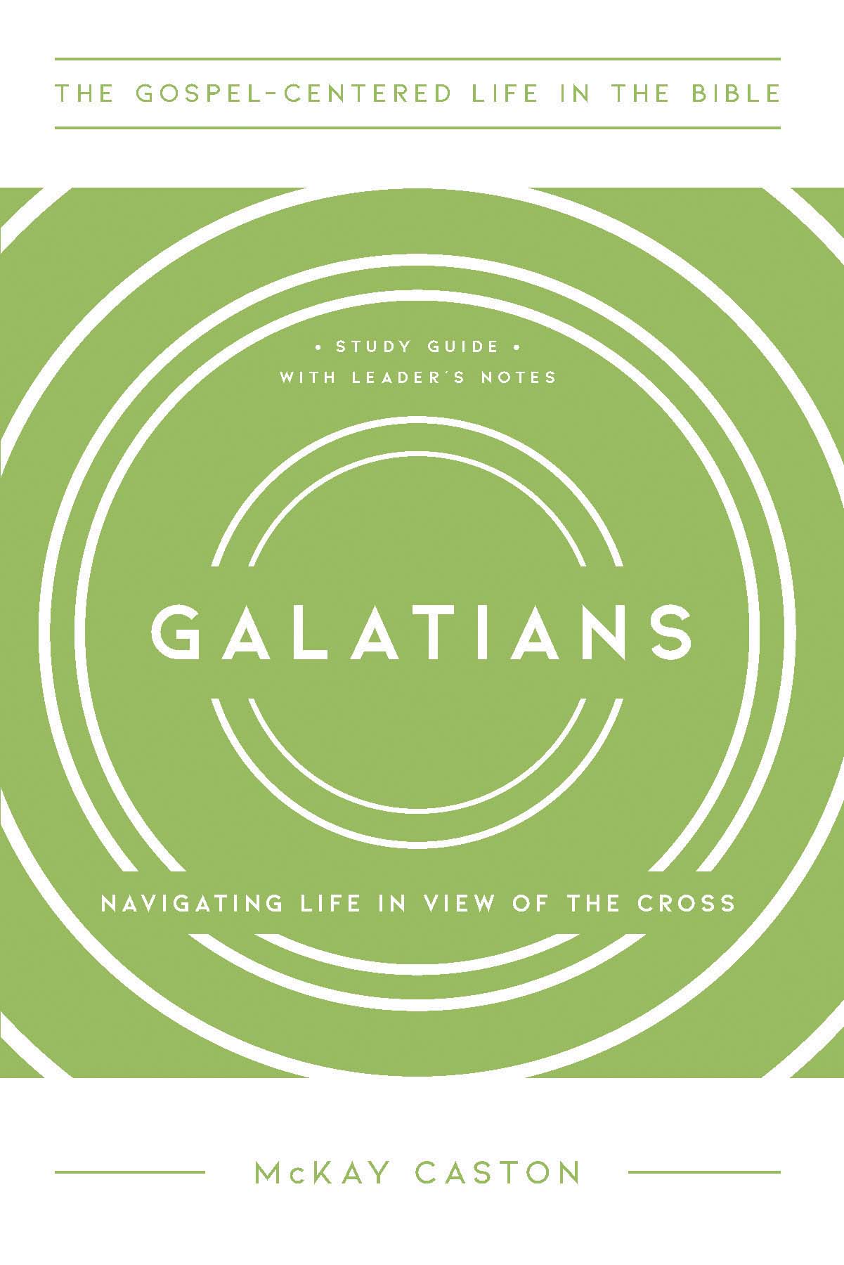 Galatians Navigating Life In View Of The Cross Serge