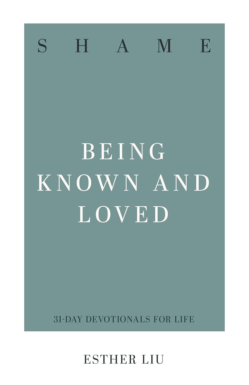 Being Known and Loved by Esther Liu