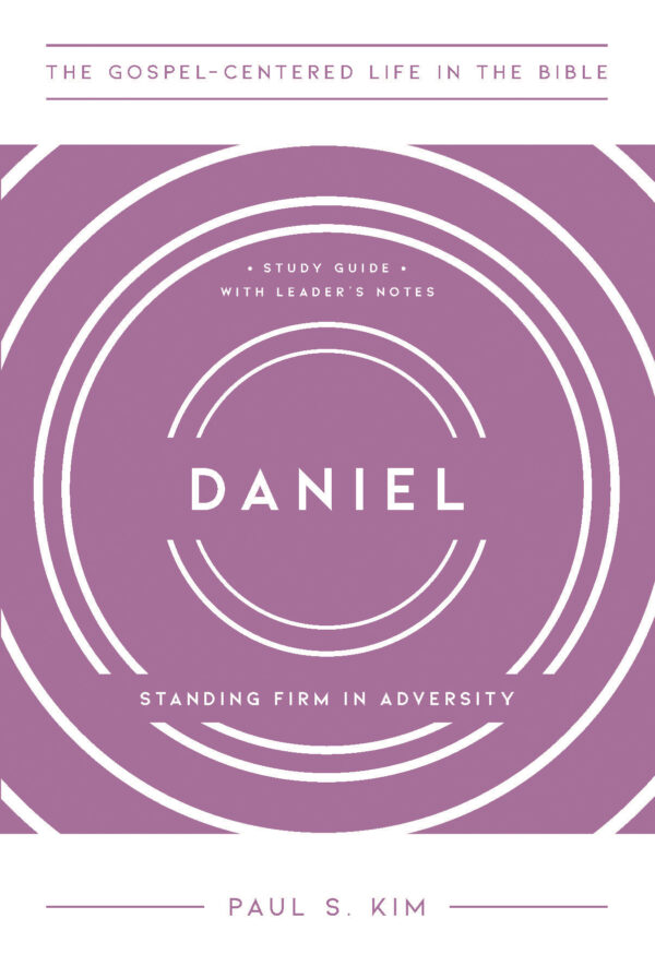 Daniel: Standing Firm in Adversity