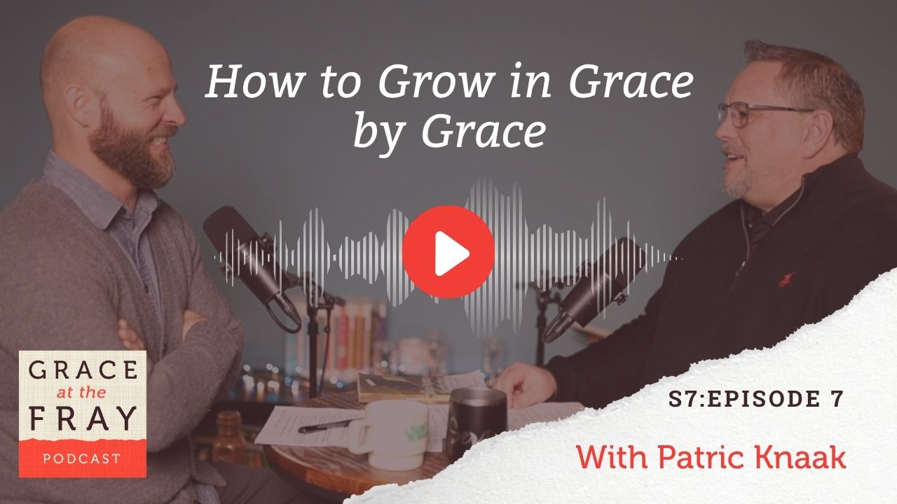 How to Grow in Grace by Grace